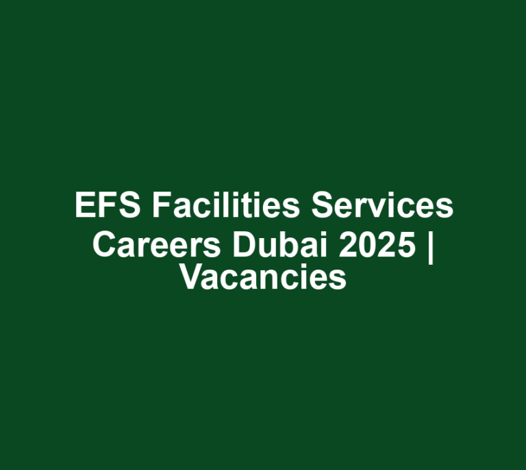 EFS Facilities Services Careers Dubai 2025 | Vacancies