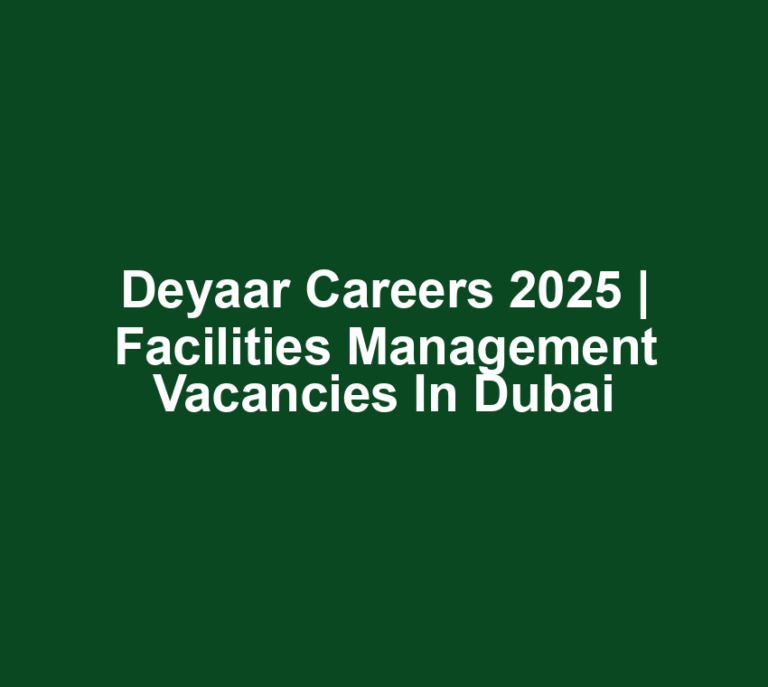 Deyaar Careers 2025 | Facilities Management Vacancies in Dubai