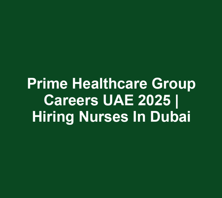 Prime Healthcare Group Careers UAE 2025 | Hiring Nurses in dubai