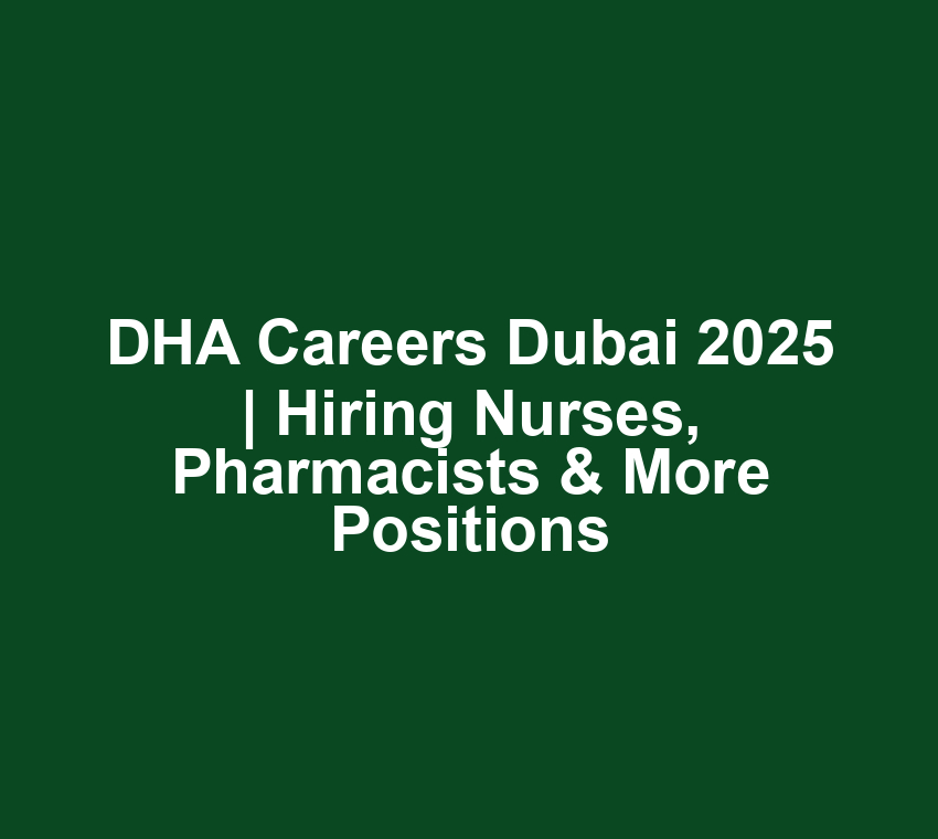 DHA Careers Dubai 2025 | Hiring Nurses, Pharmacists & More Positions