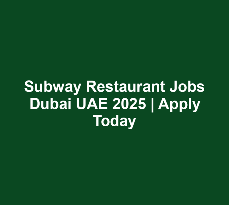 Subway Restaurant Jobs Dubai UAE 2025 | Apply Today