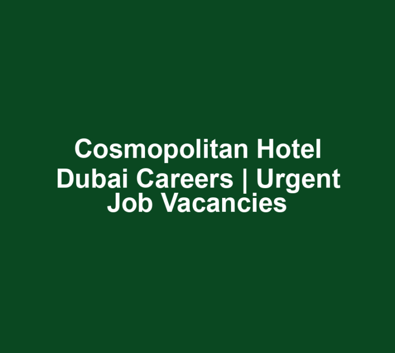 Cosmopolitan Hotel Dubai Careers | Urgent Job Vacancies