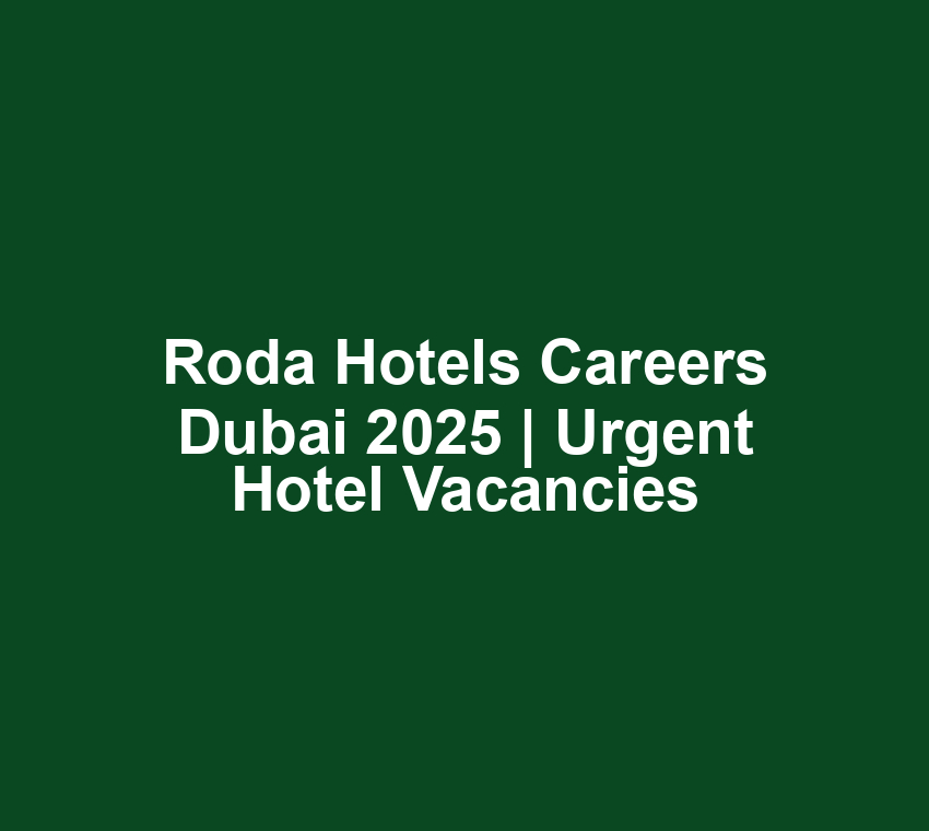 Roda Hotels Careers Dubai 2025 | Urgent Hotel Vacancies